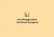 Cara Menggunakan Line Break Instagram