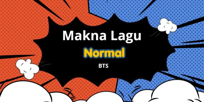 Lirik dan Makna Lagu Normal dari BTS