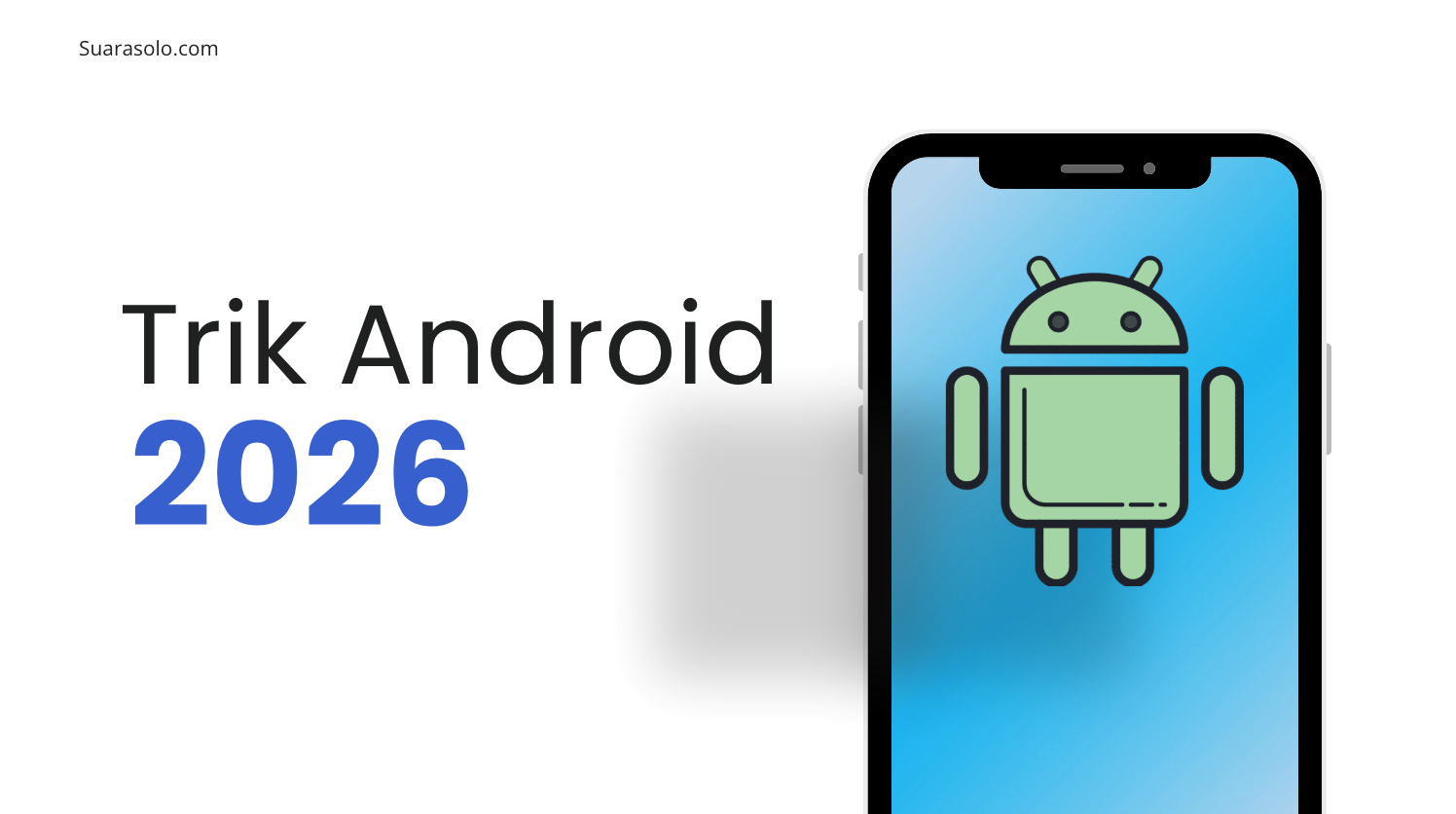 Kamu Harus Tahu! 20+ Trik Android 2026 yang Dirahasiakan